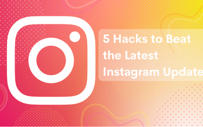 5 Hacks to Beat the Latest Instagram Update