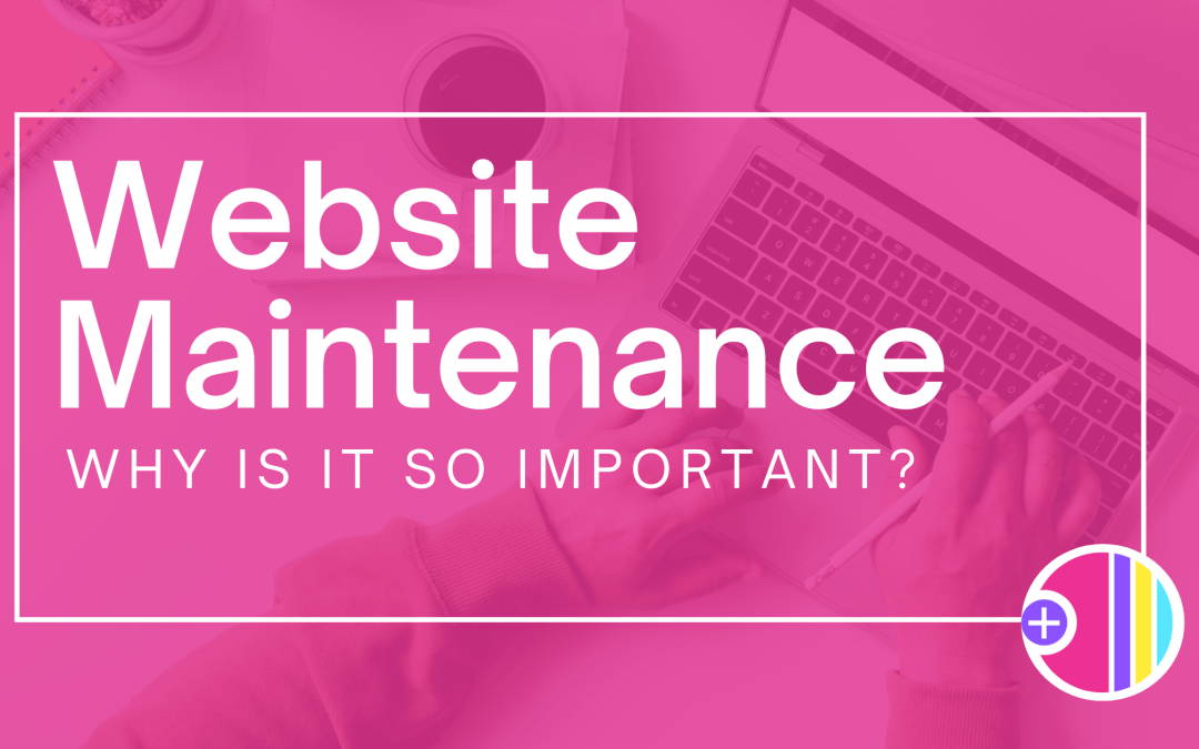 Website Maintenance – Its Important!