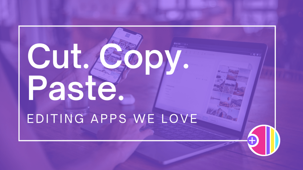 Cut, copy, paste Editing apps we love • Social Plus