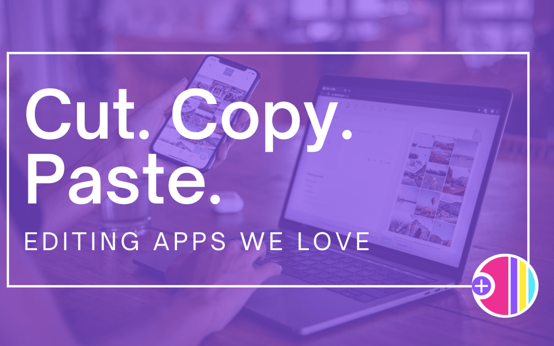 Cut, copy, paste: Editing apps we love
