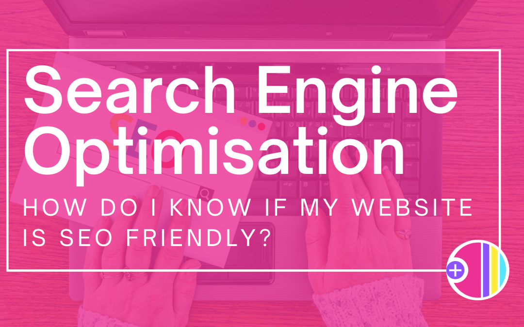 How do I know if my website is SEO friendly?
