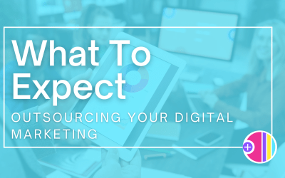 Outsourcing your digital marketing: What to expect