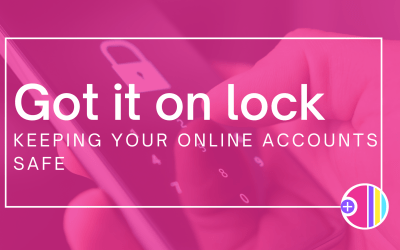 Keeping your online accounts safe: Got it on lock