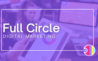 Digital Marketing: Full Circle