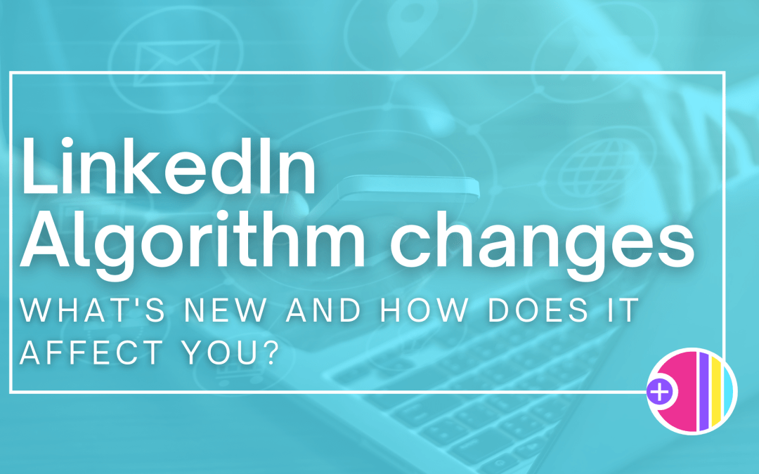 LinkedIn Algorithm Changes –