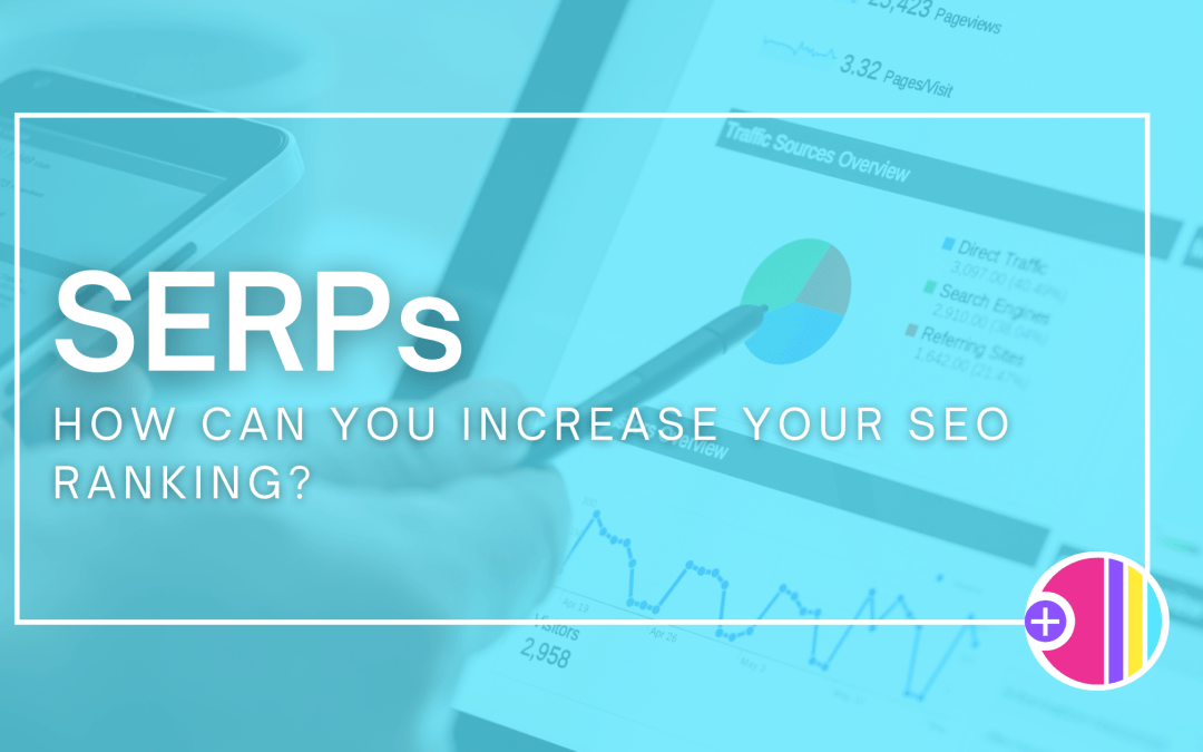 SERPs – How can you increase your SEO ranking?