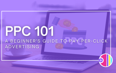 PPC 101 – A Beginner’s Guide to Pay-Per-Click Advertising