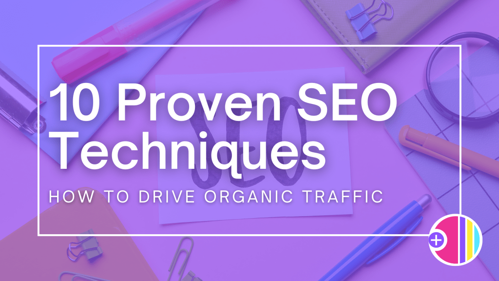 10 Proven SEO Techniques: How to Drive Organic Traffic • Social Plus