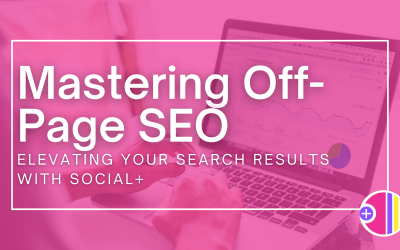 Off-Page SEO: Elevating Your Search Results with Social+
