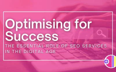 Optimising for Success: The Essential Role of SEO Services in the Digital Age