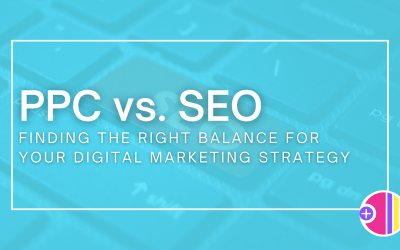 PPC vs. SEO: Finding the Right Balance for Your Digital Marketing Strategy