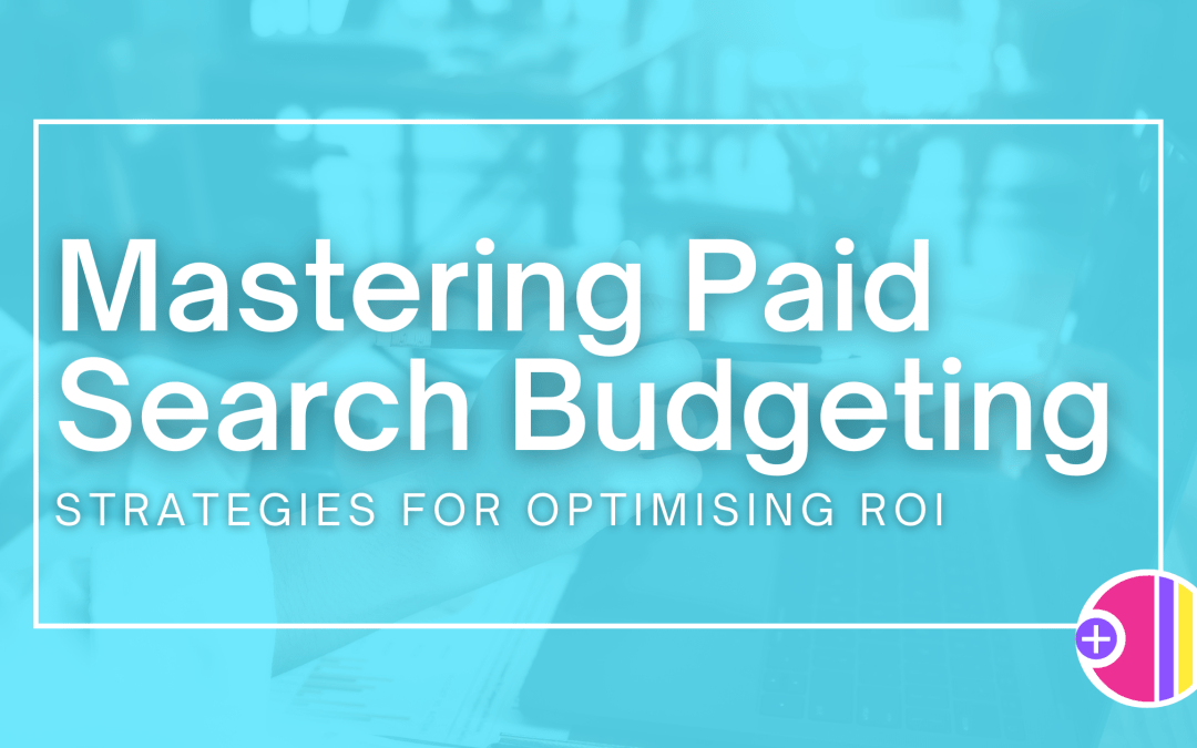 Mastering Paid Search Budgeting: Strategies for Optimal ROI