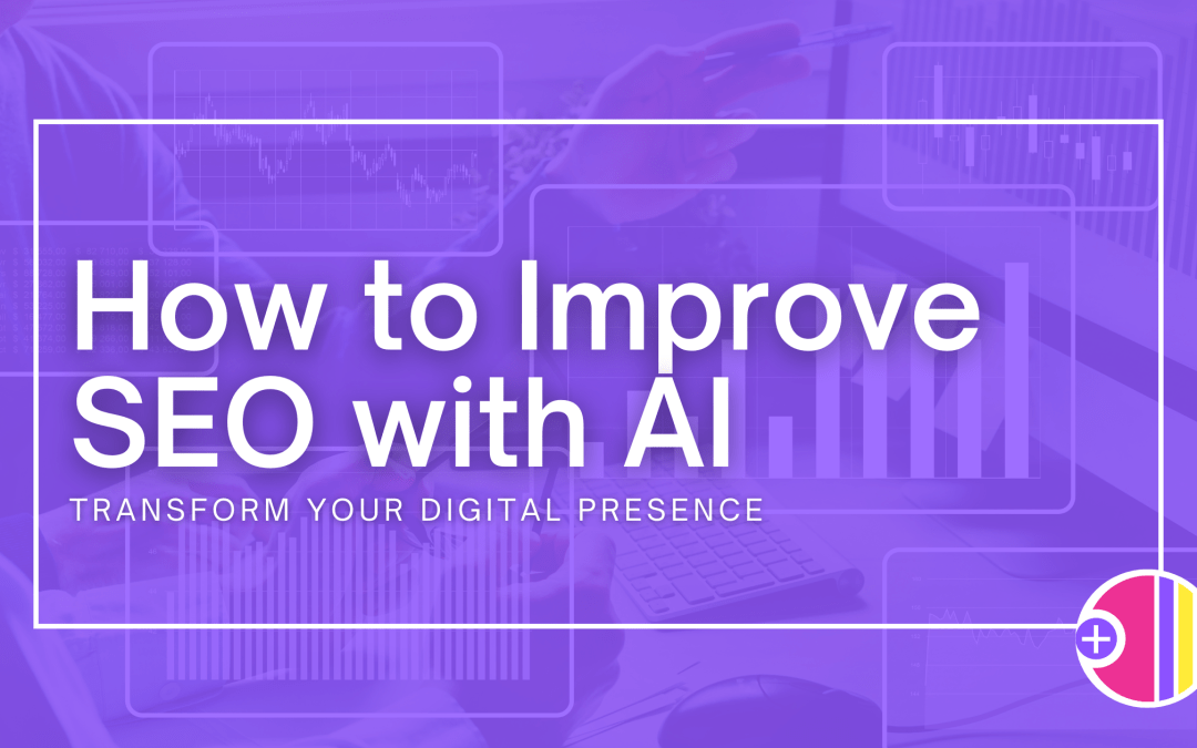 How to Improve SEO with AI: Transform Your Digital Presence