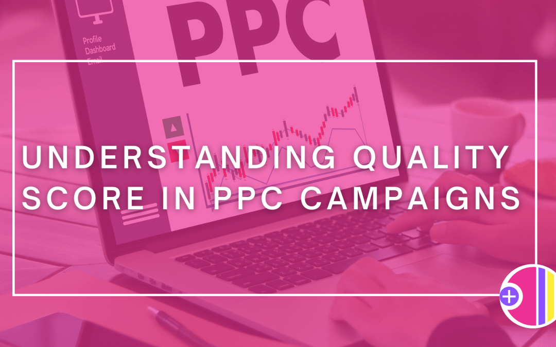 Understanding Quality Score in PPC Campaigns