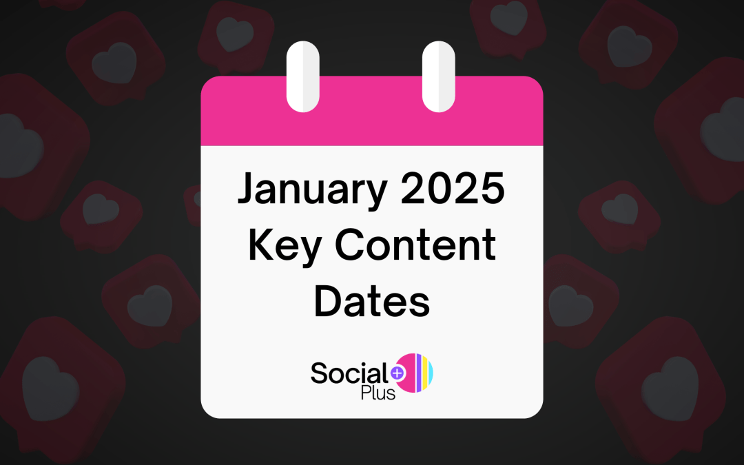 January 2025 Key Content Dates 
