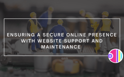 Ensuring a Secure Online Presence with Website Support and Maintenance