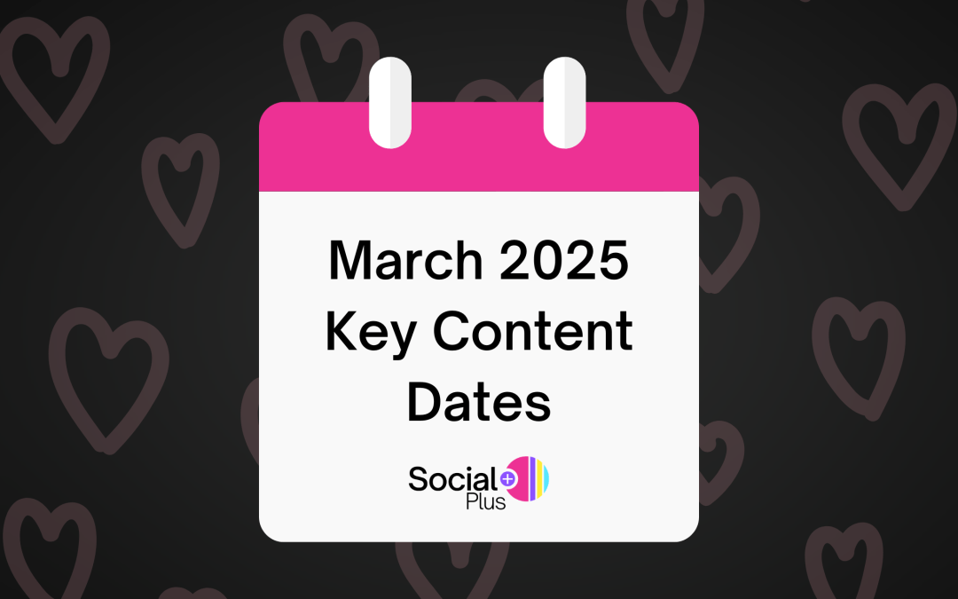 Make the Most of March’s Key Moments with Social+