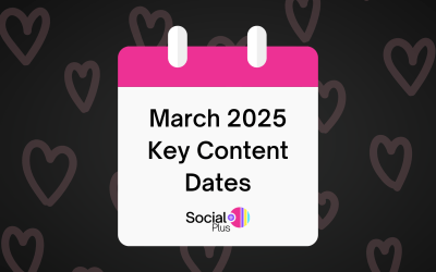 Make the Most of March’s Key Moments with Social+