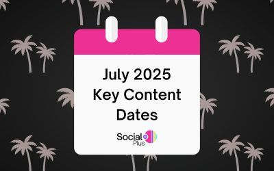 July Key Dates: A Fresh and Fun Way to Plan Your Social Media 