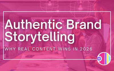 Authentic Brand Storytelling: Why Real Content Wins in 2026