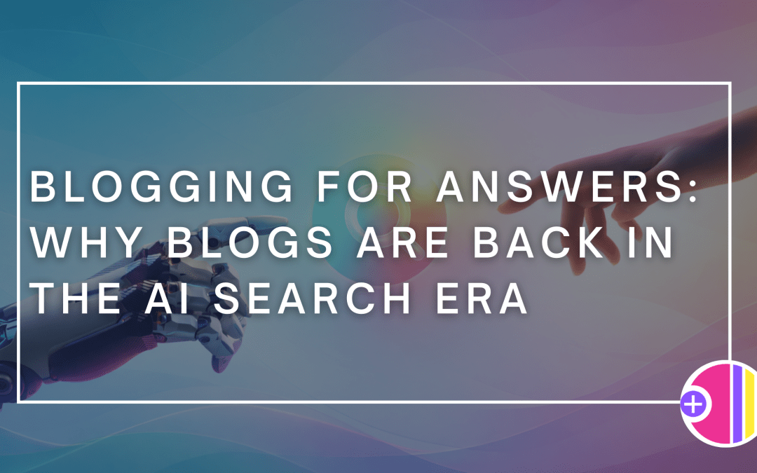 Blogging for Answers: Why Blogs Are Back in the AI Search Era