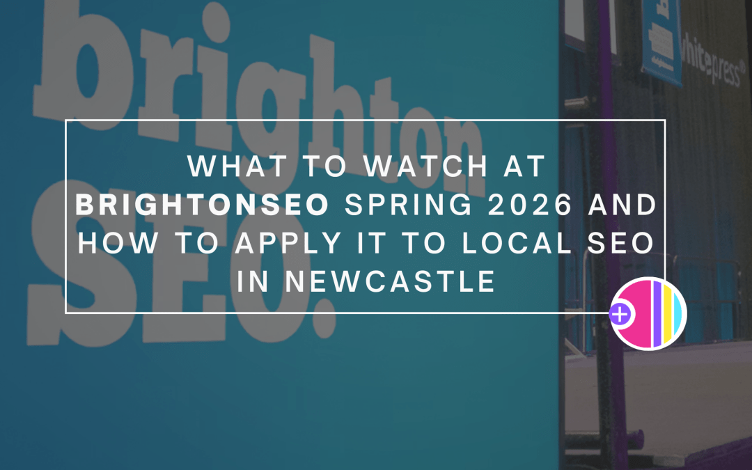 What to Watch at brightonSEO Spring 2026 and How to Apply It to Local SEO in Newcastle