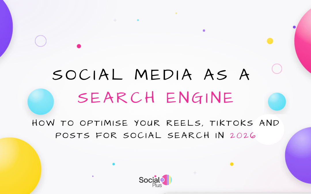 Social Media as a Search Engine: How to Optimise Your Reels, TikToks and Posts for Social Search in 2026